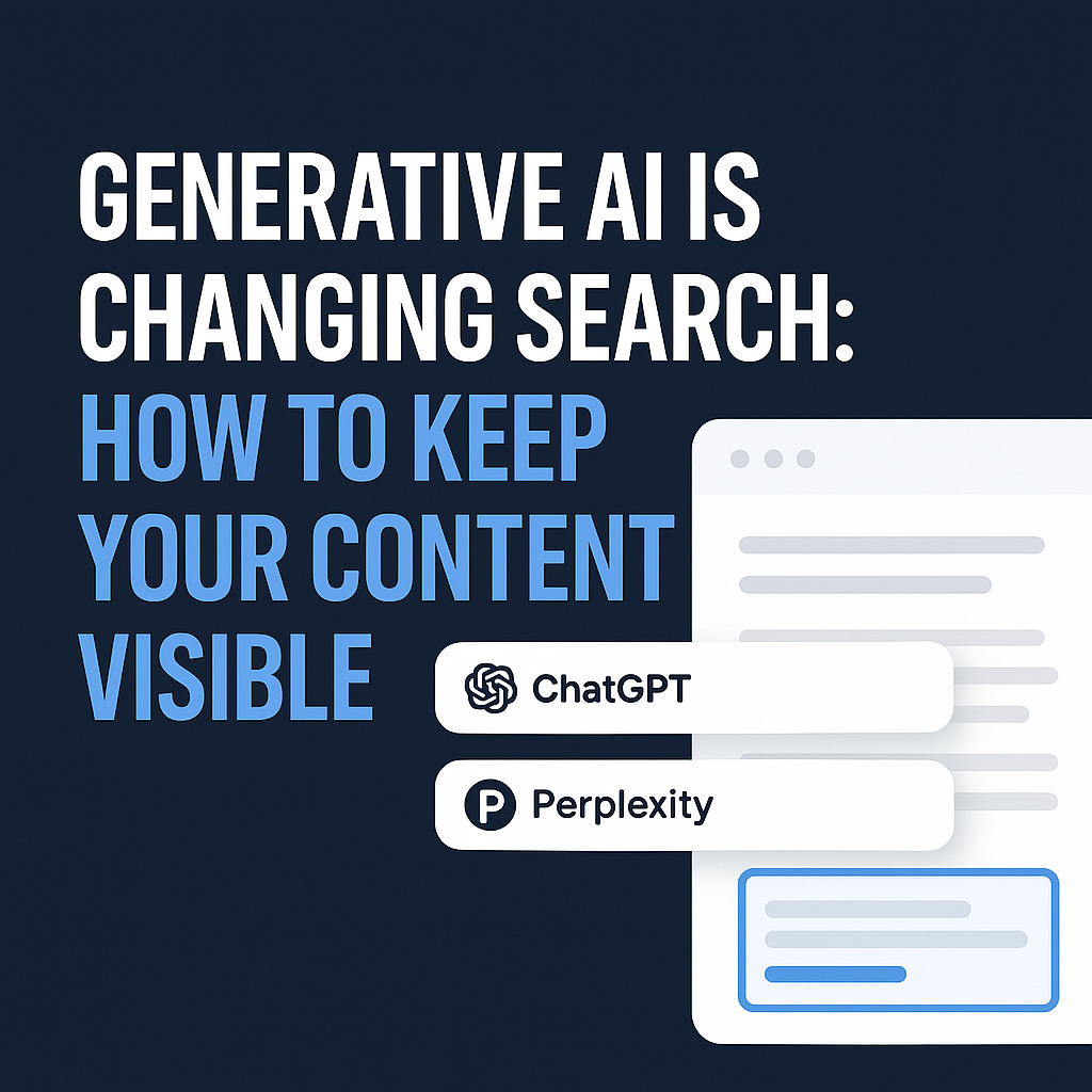 How to Keep Your Content Visible in the Age of Generative AI Search