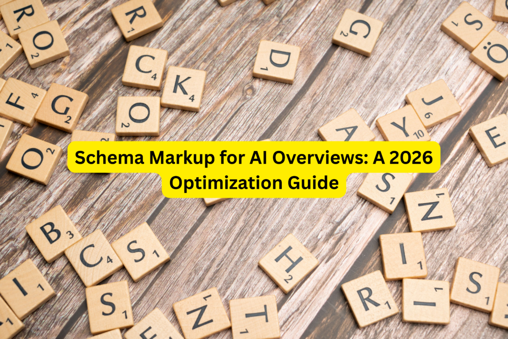 Schema Markup for AI Overviews: A 2026 Optimization Guide